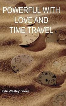 Paperback Powerful with Love and Time Travel Book
