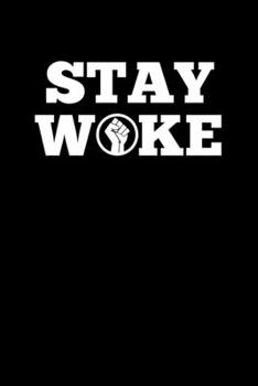 Paperback Stay Woke: Writing Notebook 6" x 9" 120 Pages. Notebook for Note Taking, Diary, Journaling, Gratitude and Reminders for Girls, Wo Book