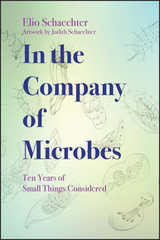 Paperback In the Company of Microbes: Ten Years of Small Things Considered Book