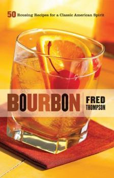 Hardcover Bourbon: 50 Rousing Recipes for a Classic American Spirit Book