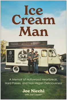 Ice Cream Man: A Memoir of Hollywood Heartbreak, Hard Passes, and Non-Vegan Deliciousness