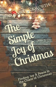 Paperback The Simple Joy of Christmas: Finding Joy & Peace in the Chaos of Christmas Book