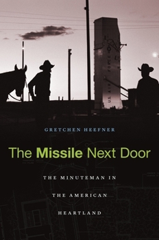 The Missile Next Door: The Minuteman in the American Heartland