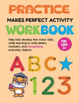 Paperback Practice Makes Perfect Activity Workbook: Help kids develop fine motor skills while learning to write letters and numbers and recognizing everyday objects. Book