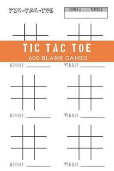 Tic Tac Toe 600 Blank Games: Fun and Challenge to Play Game While You are Traveling Camping Road-trip Family Activity