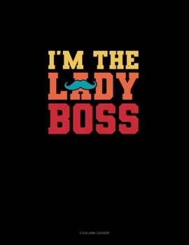 I'm The Lady Boss: 3 Column Ledger