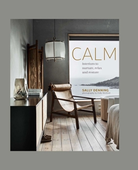 Hardcover Calm: Interiors to Nurture, Relax and Restore Book