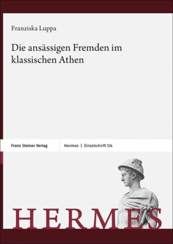 Hardcover Die Ansassigen Fremden Im Klassischen Athen [German] Book