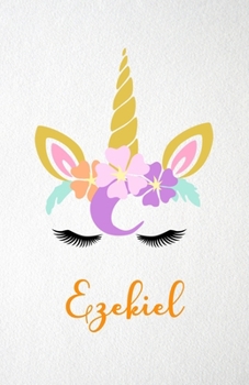 Paperback Ezekiel A5 Lined Notebook 110 Pages: Funny Blank Journal For Lovely Magical Unicorn Face Dream Family First Name Middle Last Surname. Unique Student T Book