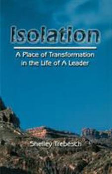 Paperback Isolation--A Place of Transformation In The Life of a Leader Book