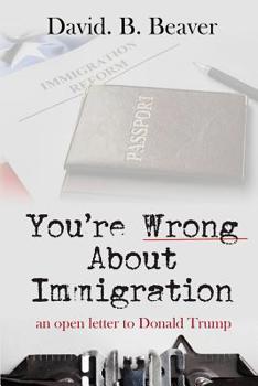 Paperback You're Wrong about Immigration: An Open Letter to Donald Trump Book