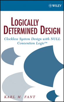 Hardcover Logically Determined Design: Clockless System Design with Null Convention Logic Book