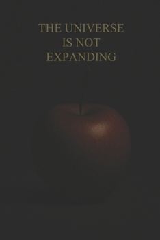 Paperback The Universe Is Not Expanding Book