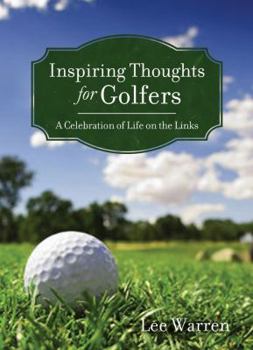 Hardcover Inspiring Thoughts for Golfers: A Celebration of Life on the Links Book