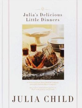 Hardcover Julia's Delicious Little Dinners: Six Perfect Small Dinner Parties to Share with Family and Friends. Book