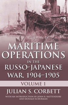 Maritime Operations in the Russo-Japanese War, 1904-1905: Volume One - Book #1 of the Maritime Operations in the Russo-Japanese War