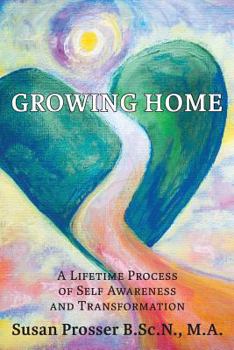 Paperback Growing Home: A Lifetime Process of Self Awareness and Transformation Book