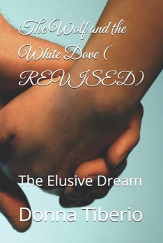 The Wolf and the White Dove ( REVISED): The Elusive Dream