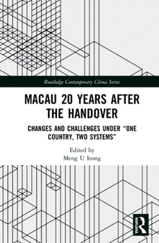 Hardcover Macau 20 Years after the Handover: Changes and Challenges under "One Country, Two Systems" Book