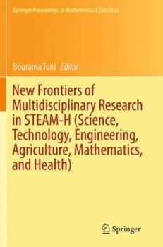 Paperback New Frontiers of Multidisciplinary Research in Steam-H (Science, Technology, Engineering, Agriculture, Mathematics, and Health) Book