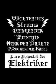 Eure Majestät Der Elektriker: A5 (Handtaschenformat) Liniertes Notizbuch oder Elektriker Journal - Tagebuch Geschenkidee oder Witziges ... für Männer und Frauen (German Edition)