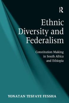 Paperback Ethnic Diversity and Federalism: Constitution Making in South Africa and Ethiopia Book