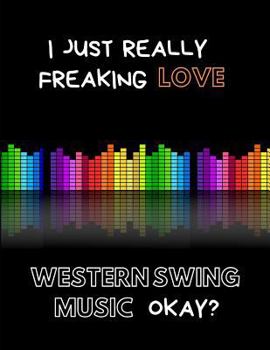 Paperback I Just Really Freaking Love Western Swing Music Okay?: Custom-Designed Notebook Book
