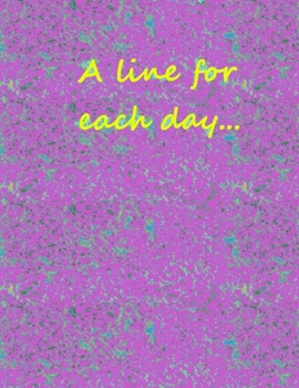 Paperback A line for each day...: A few words for each day ... / week. Book