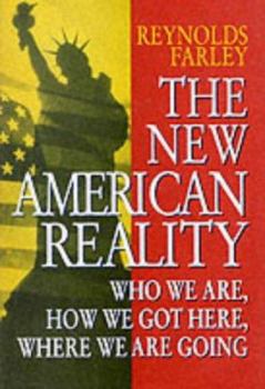 Hardcover The New American Reality: Who We Are, How We Got Here, Where We Are Going: Who We Are, How We Got Here, Where We Are Going Book