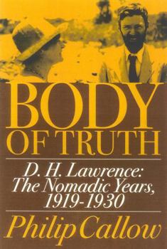 Hardcover Body of Truth: D.H. Lawrence: The Nomadic Years, 1919-1930 Book