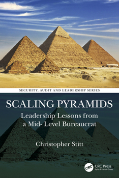 Paperback Scaling Pyramids: Leadership Lessons from a Mid-Level Bureaucrat Book