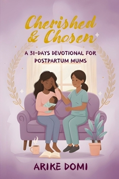 Cherished & Chosen: A 31-DAYS DEVOTIONAL FOR POSTPARTUM MUMS