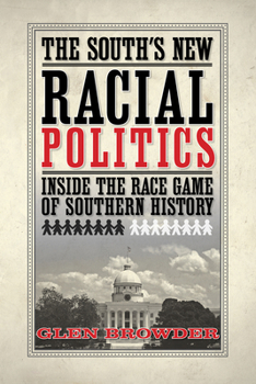 Paperback The South's New Racial Politics: Inside the Race Game of Southern History Book