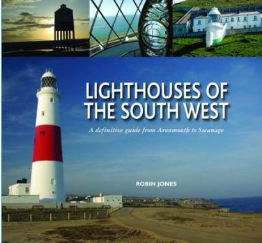 Hardcover Lighthouses of the South West: A Definitive Guide from Avonmouth to Swanage Book