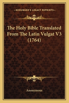 Paperback The Holy Bible Translated From The Latin Vulgat V3 (1764) Book