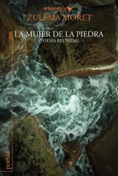 Paperback La mujer de la piedra: poesia reunida [Spanish] Book