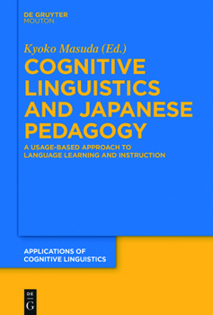 Hardcover Cognitive Linguistics and Japanese Pedagogy: A Usage-Based Approach to Language Learning and Instruction Book