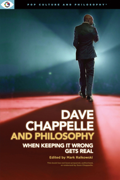 Paperback Dave Chappelle and Philosophy: When Keeping It Wrong Gets Real Book