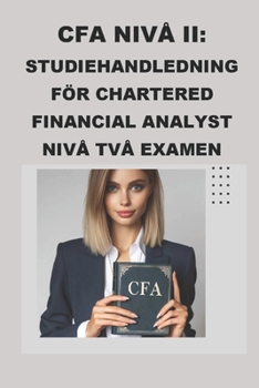 Paperback CFA Nivå II: Studiehandledning för Chartered Financial Analyst Nivå Två Examen [Swedish] Book