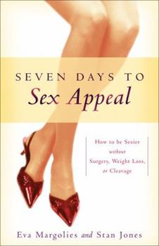 Paperback Seven Days to Sex Appeal: How to Be Sexier Without Surgery, Weight Loss, or Cleavage Book
