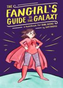 Hardcover The Fangirl's Guide to the Galaxy: A Handbook for Girl Geeks Book