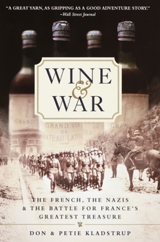Paperback Wine and War: The French, the Nazis, and the Battle for France's Greatest Treasure Book