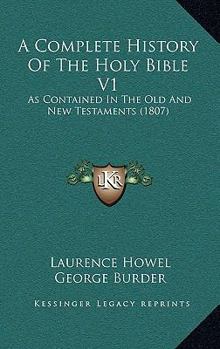 Paperback A Complete History Of The Holy Bible V1: As Contained In The Old And New Testaments (1807) Book