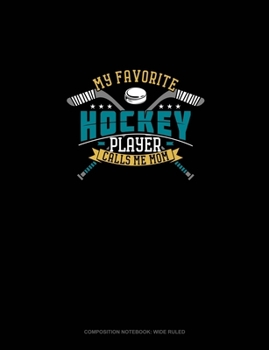 Paperback My Favorite Hockey Player Calls Me Mom: Composition Notebook: Wide Ruled Book
