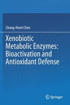 Paperback Xenobiotic Metabolic Enzymes: Bioactivation and Antioxidant Defense Book