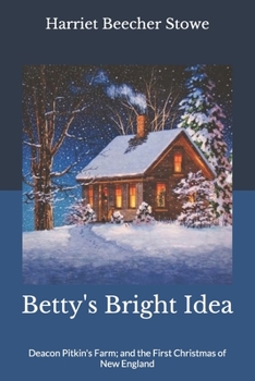 Betty's Bright Idea: Deacon Pitkin's Farm; and the First Christmas of New England