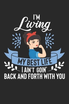 I'm Living My Best Life: Ich gehe nicht mit deinem stolzen Mädchen hin und her. Notizbuch liniert DIN A5 - 120 Seiten für Notizen, Zeichnungen, Formeln | Organizer Schreibheft Planer Tagebuch