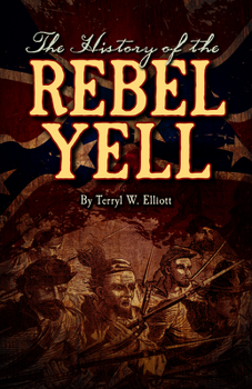 Paperback The History of the Rebel Yell Book