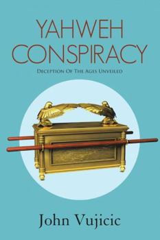 Paperback Yahweh Conspiracy: Deception of the Ages Unveiled Book