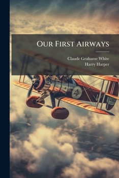 Paperback Our First Airways: Their Organization, Equipment, and Finance Book